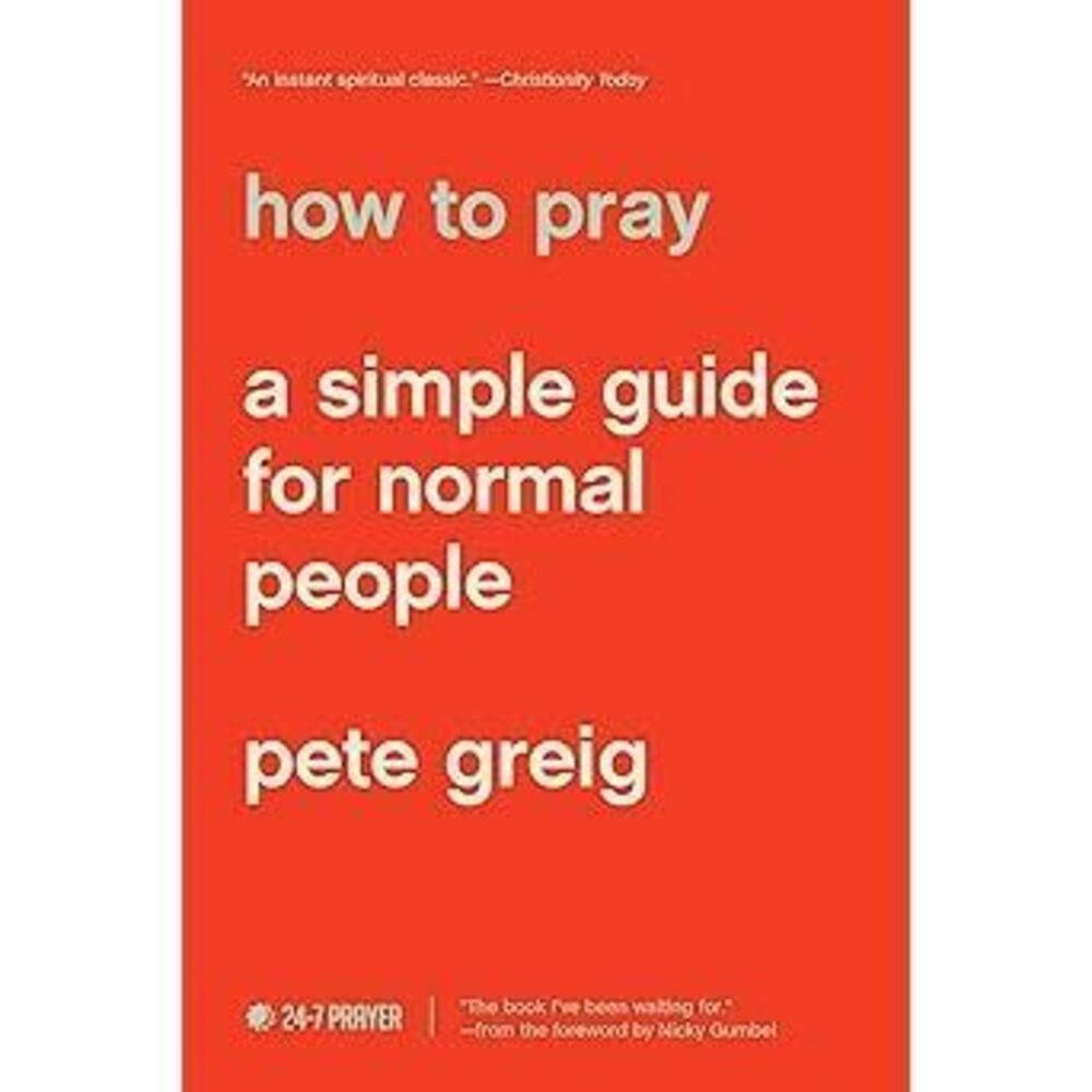 How To Pray: A Simple Guide For Normal People
